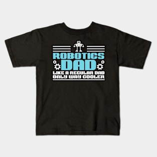 Build Robot Robotics Dad Like A Regular Father Droid Builder Kids T-Shirt